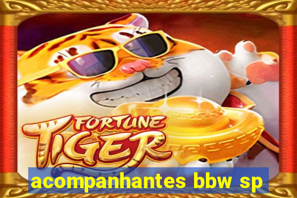 acompanhantes bbw sp